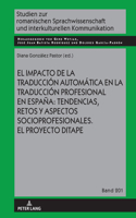 Impacto de la Traducción Automática En La Traducción Profesional En España: Tendencias, Retos Y Aspectos Socioprofesionales. El Proyecto Ditape.