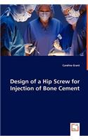 Design of a Hip Screw for Injection of Bone Cement