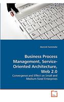 Business Process Management, Service-Oriented Architecture, Web 2.0