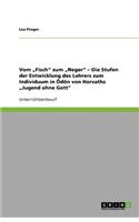 Vom "Fisch" zum "Neger" - Die Stufen der Entwicklung des Lehrers zum Individuum in Ödön von Horvaths "Jugend ohne Gott"