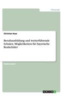 Berufsausbildung und weiterführende Schulen. Möglichkeiten für bayerische Realschüler