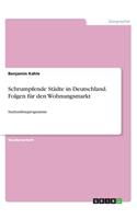 Schrumpfende Städte in Deutschland. Folgen für den Wohnungsmarkt