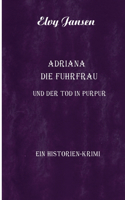 Adriana die Fuhrfrau und der Tod in purpur