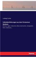 Volksüberlieferungen aus dem Fürstentum Waldeck.: Märchen, Sagen, Volksreime, Rätsel, Sprichwörter, Aberglauben, Sitten, Gebräuche, ...(German)