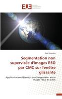 Segmentation Non Supervis�e d'Images Rso Par CMC Sur Fen�tre Glissante: (Omn.Univ.Europ.)