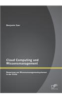 Cloud Computing und Wissensmanagement: Bewertung von Wissensmanagementsystemen in der Cloud(German)