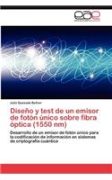 Diseno y Test de Un Emisor de Foton Unico Sobre Fibra Optica (1550 NM): (Spanish)