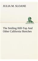 The Smiling Hill-Top And Other California Sketches