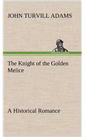 Knight of the Golden Melice A Historical Romance