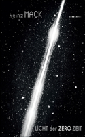 Heinz Mack: Light of the Zero Era: Licht der Zero-Zeit / Light of the Zero Era