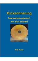 Rückerinnerung. Bewusstsein gewinnt, wer sich erinnert.