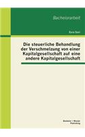 Die steuerliche Behandlung der Verschmelzung von einer Kapitalgesellschaft auf eine andere Kapitalgesellschaft