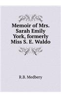 Memoir of Mrs. Sarah Emily York, Formerly Miss S. E. Waldo