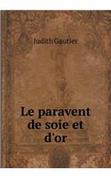 Le Paravent de Soie Et d'Or