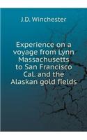 Experience on a voyage from Lynn Massachusetts to San Francisco Cal. and the Alaskan gold fields
