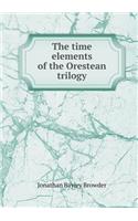 The Time Elements of the Orestean Trilogy