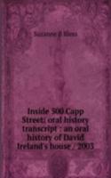 Inside 500 Capp Street: oral history transcript : an oral history of David Ireland's house / 2003