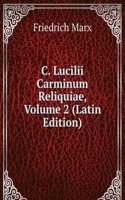 C. Lucilii Carminum Reliquiae, Volume 2 (Latin Edition)