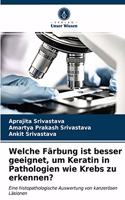 Welche Färbung ist besser geeignet, um Keratin in Pathologien wie Krebs zu erkennen?