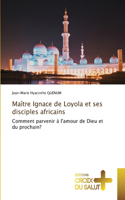 Maître Ignace de Loyola et ses disciples africains