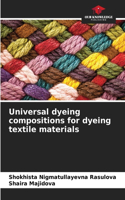 Universal dyeing compositions for dyeing textile materials