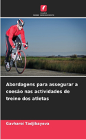 Abordagens para assegurar a coesão nas actividades de treino dos atletas