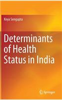 Determinants of Health Status in India