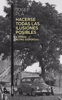 Hacerse todas las ilusiones posibles: y otras notas dispersas. Edicion de Francesc Montero