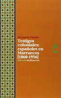 TESTIGOS COLONIALES: ESPANOLES EN MARRUECOS (1860-1956)