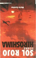 Sol Rojo Sobre Hiroshima: El Secreto Mejor Guardado de La Historia