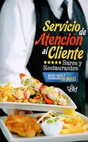 Servicio de Atencion al Cliente: Bares y Restaurantes (Spanish Edition)