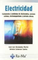 Electricidad: Fundamentos y problemas de electrostatica, corriente continua, electromagnetismo y corriente alterna