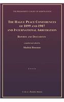 Hague Peace Conferences of 1899 and 1907 and International Arbitration: Reports and Documents