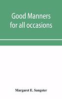 Good manners for all occasions, including etiquette of cards, wedding announcements and invitations
