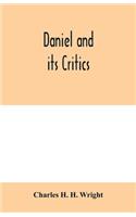 Daniel and its critics; being a critical and grammatical commentary