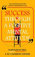 SUCCESS THROUGH A POSITIVE MENTAL ATTITUDE