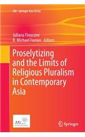 Proselytizing and the Limits of Religious Pluralism in Contemporary Asia