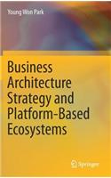 Business Architecture Strategy and Platform-Based Ecosystems