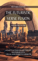 The Futuristic Verse Fusion - 2 Books in 1