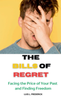 Bills of Regret: Facing the Price of Your Past and Finding Freedom