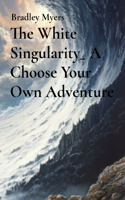 White Singularity_ A Choose Your Own Adventure