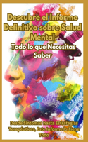 Descubre el Informe Definitivo sobre Salud Mental: Todo lo que Necesitas Saber: Desde Síntomas hasta Estrategias Terapéuticas, Este Informe lo Tiene Todo