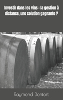 Investir dans les vins: la gestion à distance, une solution gagnante ?