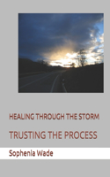 Healing Through the Storm: Trusting the Process