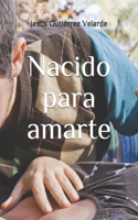 Nacido para amarte