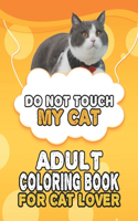 Do Not Touch My Cat Adult Coloring Book For Cat Lover