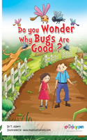 Do you wonder why bugs are good?: (Short and Adventurous Kids Stories)