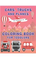 Cars, Trucks and Planes Coloring Book For Toddlers