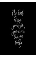 My heart always yearns for your love. I love you dearly