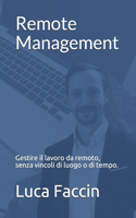 Remote Management: Gestire il lavoro da remoto, senza vincoli di luogo o di tempo.(Luca Faccin)